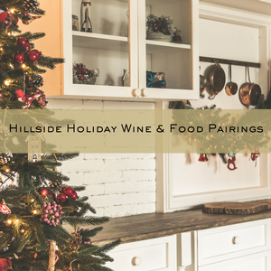 Hillside Holiday Wine Food Pairings
