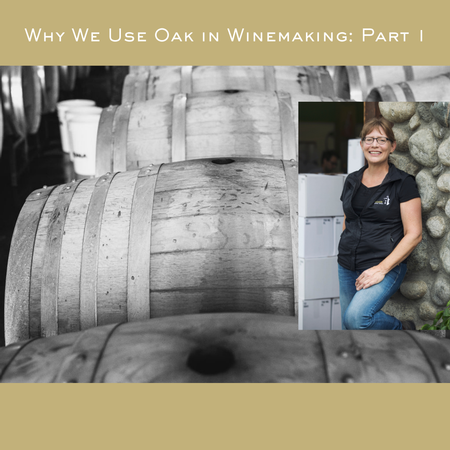 Why We Use Oak in Winemaking: Part 1