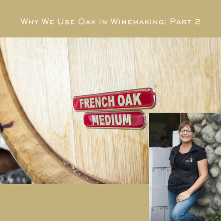 Why We Use Oak In Winemaking: Part 2